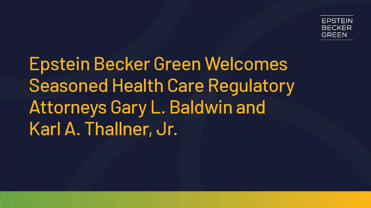 Epstein Becker Green Expands Health Care Practice with Baldwin and Thallner